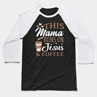 This mom runs on Jesus and coffee Baseball T-Shirt